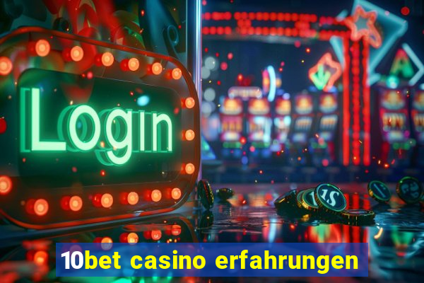 10bet casino erfahrungen