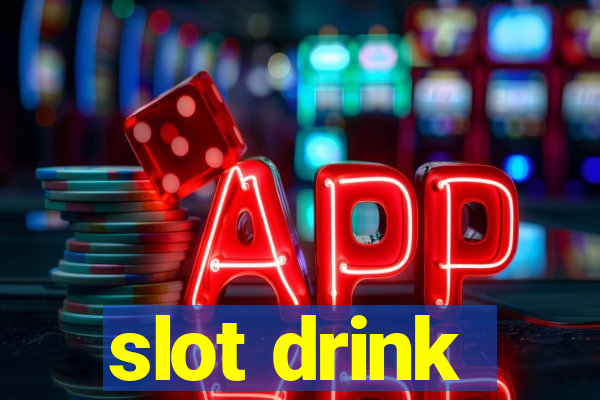 slot drink