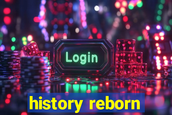 history reborn