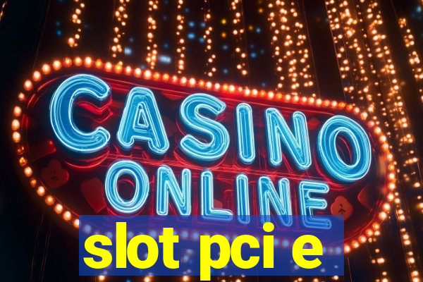 slot pci e