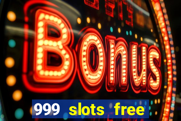 999 slots free online game