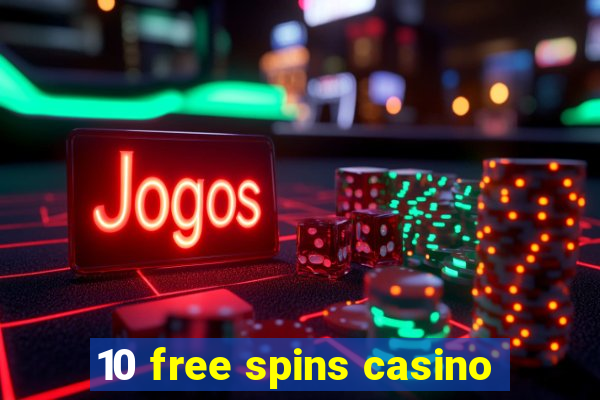 10 free spins casino