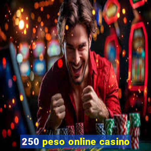 250 peso online casino