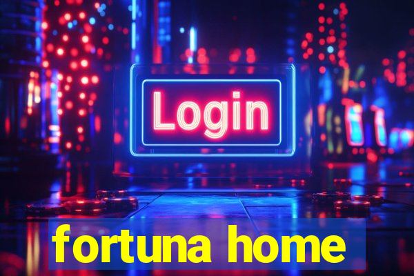 fortuna home