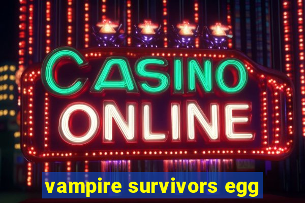 vampire survivors egg