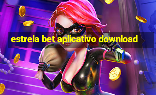 estrela bet aplicativo download