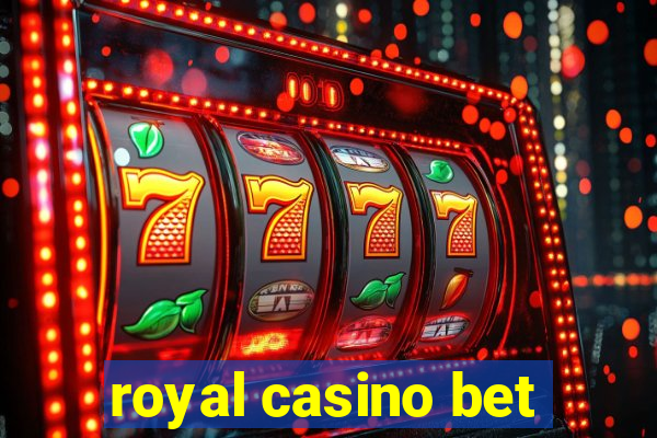 royal casino bet