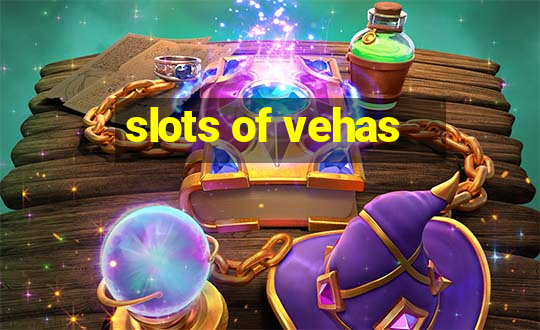 slots of vehas