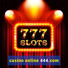 casino online 444.com