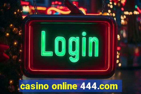 casino online 444.com