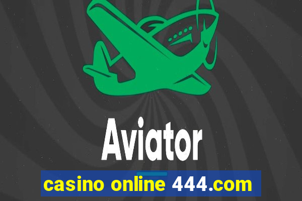 casino online 444.com