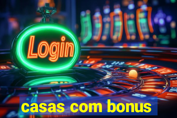 casas com bonus