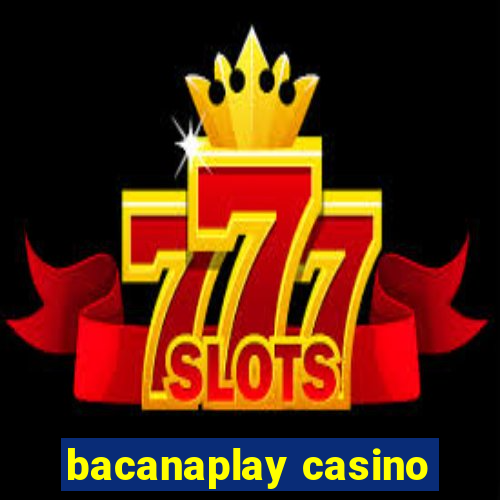 bacanaplay casino