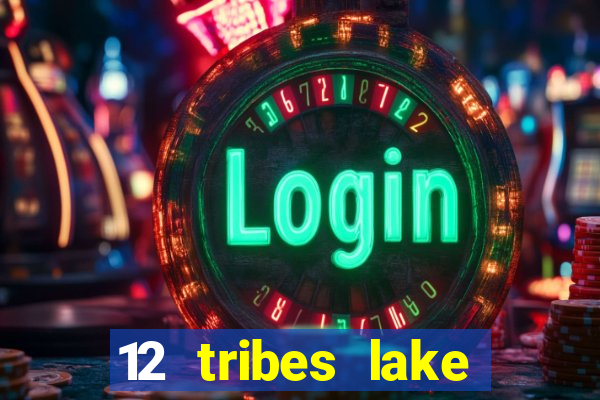 12 tribes lake chelan casino