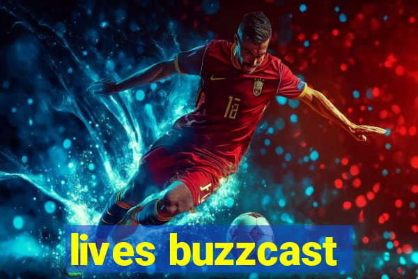 lives buzzcast