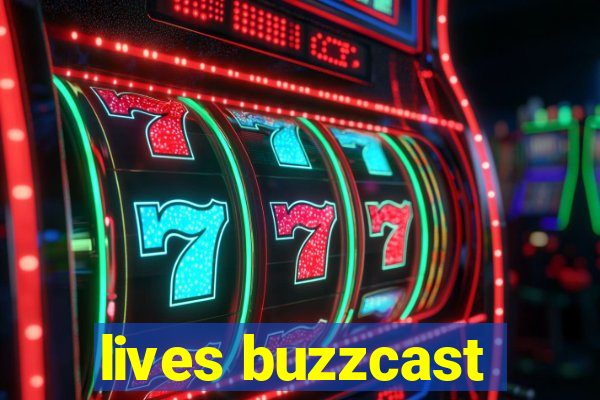 lives buzzcast