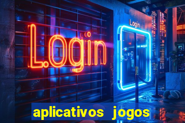 aplicativos jogos para ganhar dinheiro