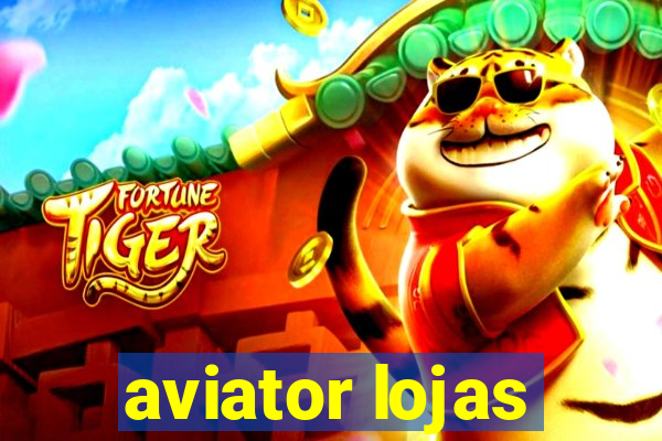 aviator lojas