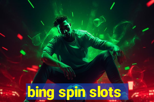 bing spin slots