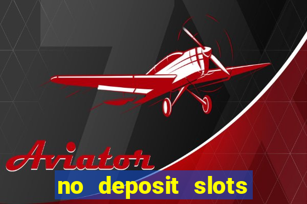 no deposit slots free spins