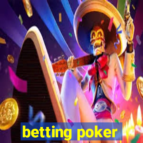 betting poker