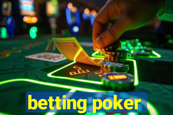 betting poker