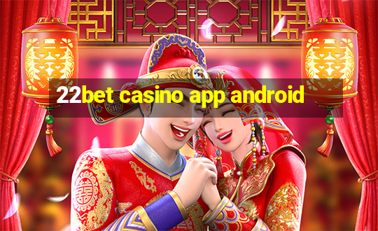 22bet casino app android