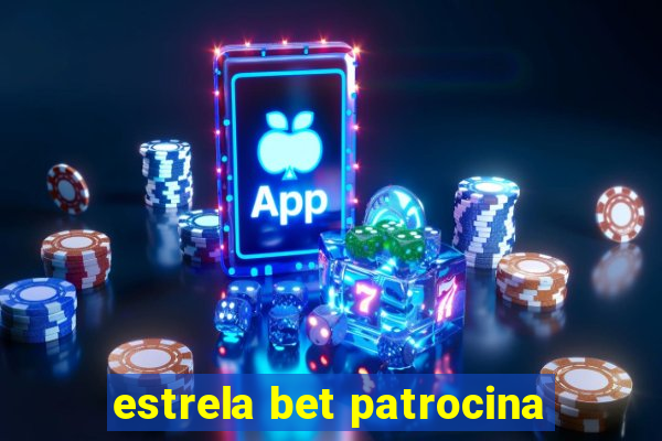 estrela bet patrocina