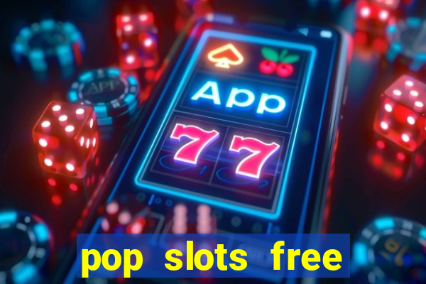 pop slots free vegas casino slot machine games