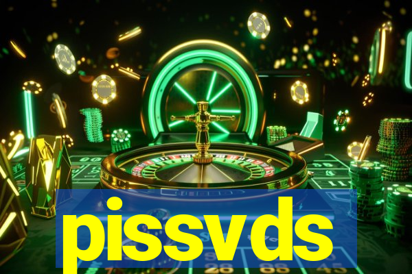 pissvds