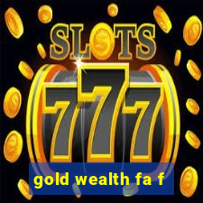 gold wealth fa f