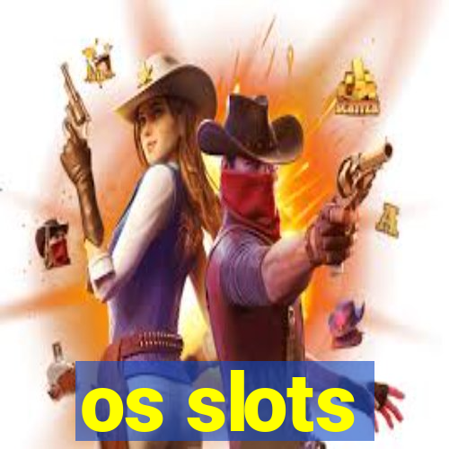 os slots