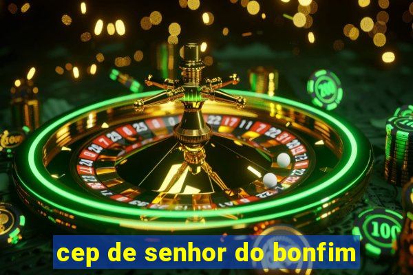 cep de senhor do bonfim