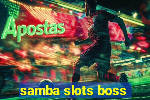 samba slots boss