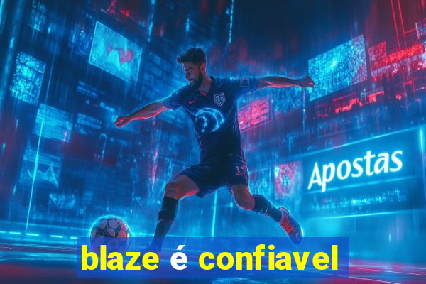 blaze é confiavel