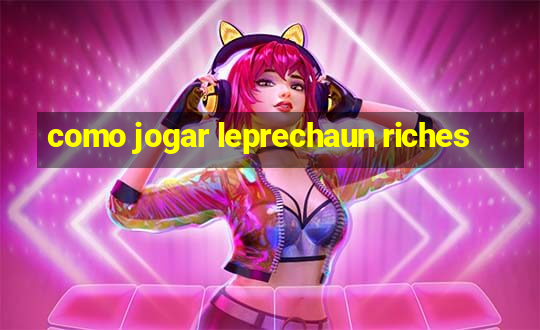 como jogar leprechaun riches