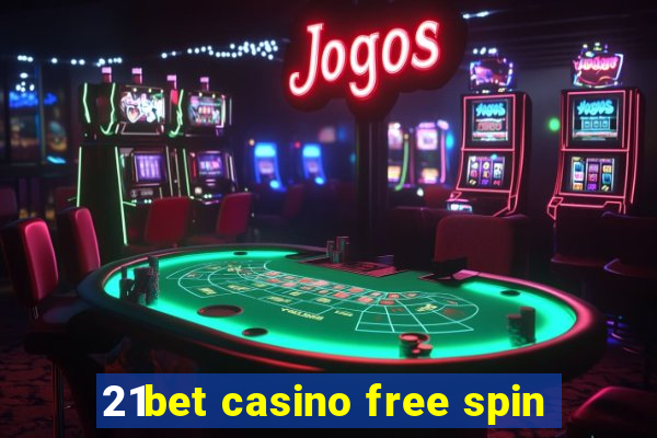 21bet casino free spin