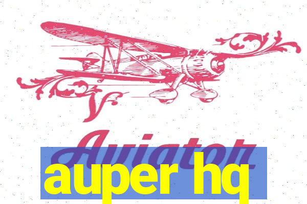 auper hq