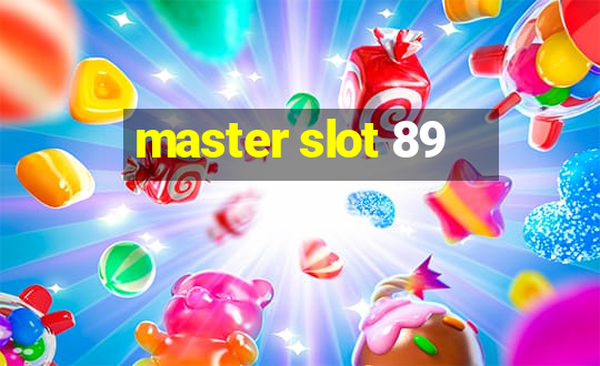 master slot 89