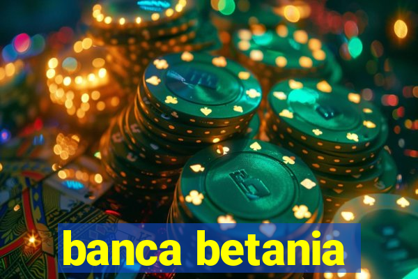 banca betania