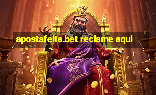 apostafeita.bet reclame aqui