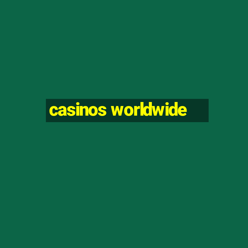 casinos worldwide