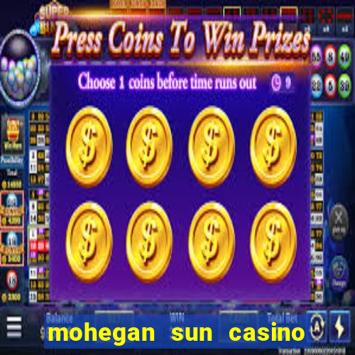 mohegan sun casino in connecticut