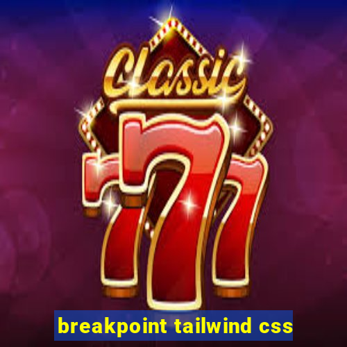 breakpoint tailwind css