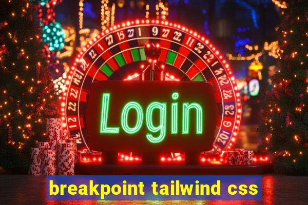 breakpoint tailwind css