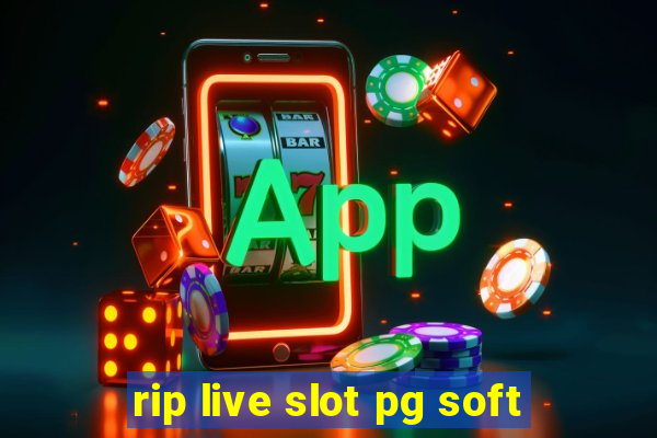 rip live slot pg soft