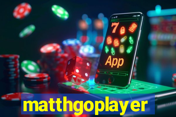 matthgoplayer