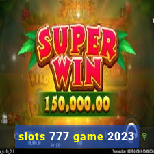 slots 777 game 2023