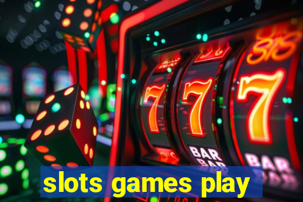 slots games play