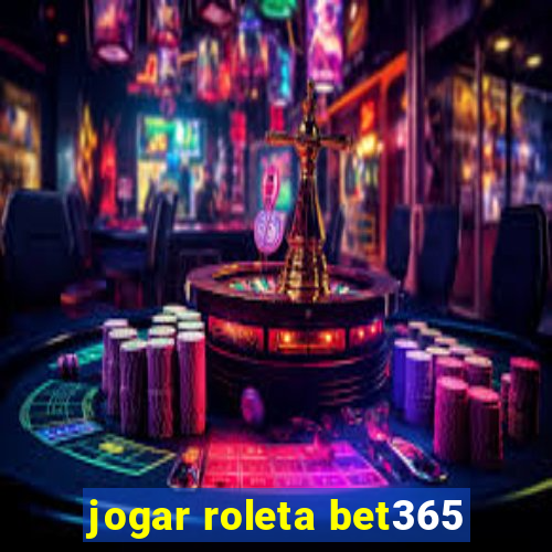 jogar roleta bet365